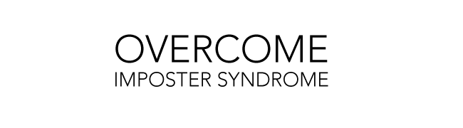 Over come Imposter Syndrome